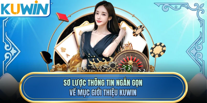Sơ lược thông tin ngắn gọn về mục giới thiệu KUWIN